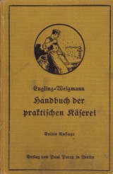 Weigmann Hermann: Eugling´s Handbuch der praktischen Käserei
