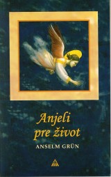 Grün Anselm: Anjeli pre život