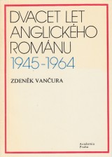 Vančura Zdeněk: Dvacet let anglického románu 1945-1964