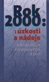 Farkašová Etela zost.: Rok 2000: úzkosti a nádeje