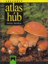 Škubla Pavol: Vreckový atlas húb