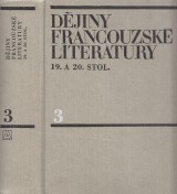 Fischer J.O. a kol.: Dějiny francouzské literatury 19. a 20. stol. 3.diel.
