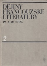 Fischer Jan a kol.: Dějiny francouzské literatury 19. a 20. stol. 2.diel. 1870-1930