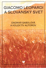 Sabolová Dagmar a kol.: Giacomo Leopardi a slovanský svet