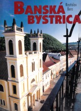 Bero Rastislav a kol. zost.: Banská Bystrica. Krása architektúry