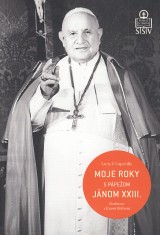 Capovilla Loris F.: Moje roky s pápežom Jánom XXIII.