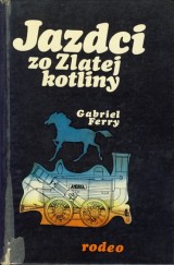 Ferry Gabriel: Jazdci zo Zlatej kotliny 1.-2.zv.