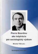 Tížik Miroslav a kol.: Pierre Bourdieu ako inšpirácia pre sociologický výskum