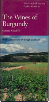 Sutcliffe Serena: The Wines of Burgundy