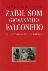 Lodato Saverio: Zabil som Giovanniho Falconeho. Spoveď Giovanniho Bruscu