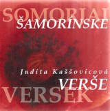 Kaššovicová Judita: Šamorínske verše.Somorjai versek + 2CD
