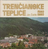 Žalčík Ján: Trenčianske Teplice 1580-1980