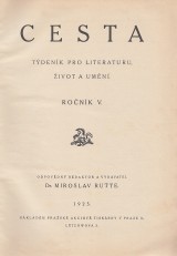 Rutte Miroslav red.: Cesta-týdeník pro literaturu,život a umění 1923 č. 1.-52. roč. V.