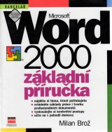 Brož Milan: Microsoft Word 2000 CZ.Základní příručka