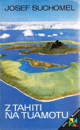 Suchomel Josef: Z Tahiti na Tuamotu