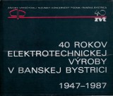 : 40 rokov elektrotechnickej výroby v Banskej Bystrici