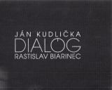 Gažíková Zuzana a kol.: Dialóg.Ján Kudlička,Rastislav Biarinec