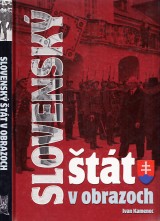 Kamenec Ivan: Slovenský štát v obrazoch 1939-1945