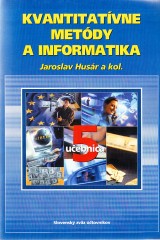 Husár Jaroslav a kol.: Kvantitatívne metódy a informatika.Učebnica 5