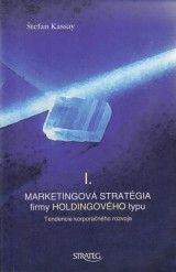 Kassay Štefan: Marketingová stratégia firmy holdingového typu I.