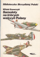 Szewczyk Witold: Samoloty na których walczyli Polacy