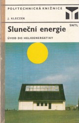 Kleczek Josip: Sluneční energie. Úvod do helioenergetiky