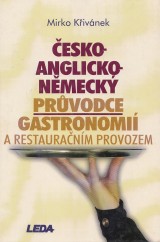Křivánek Mirko: Česko-anglicko-německý průvodce gastronomií a restauračním provozem