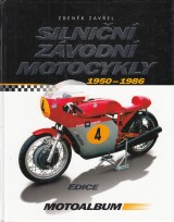 Zavřel Zdeněk: Silniční závodní motocykly 1950-1986