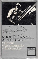 Asturias Miguel Angel: Víkend v Guatemale a iné prózy