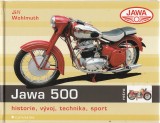 Wohlmuth Jiří: Jawa 500. Historie, vývoj, technika, sport