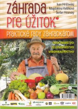 Hričovský Ivan a kol.: Záhrada pre úžitok.Ovocinárstvo, zeleninárstvo, vinohradníctvo