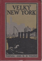 Vojan Jar.E.S.: Velký New York. Dějiny New Yorku a české čtvrti