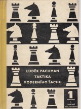 Pachman Luděk: Taktika moderního šachu I. Funkce figur a pěšců