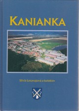 Letavajová Silvia a kol.: Kanianka. vlastivedná monografia obce