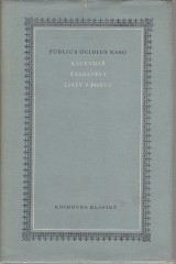 Ovidius Publius Naso: Kalendář. Žalospěvy. Listy z Pontu