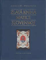 Eliáš Michal, Haviar Štefan: Zlatá kniha Matice slovenskej