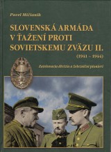 Mičianik Pavel: Slovenská armáda v ťažení proti Sovietskemu zväzu II.  1941-1944