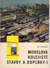 Tvarůžek Ivo: Modelová kolejiště I. Stavby a doplňky