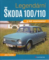 Tuček Jan: Legendární Škoda 100 /110 a její sourozenci