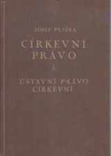 Pejška Josef: Církevní právo se zřetelem k partikulárnímu právu československému