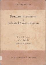 Pecka Dominik, Pavelka Artur,Chudoba Bohdan: Křesťanský realismus a dialektický materialismus