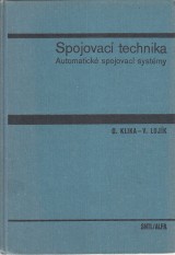 Klika Otakar, Lojík Václav: Spojovací technika. Automatické spojovací systémy