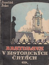 Bokes František: Bratislava v historických črtách