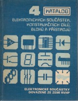 : Katalog elektronických součástek, konstrukčních dílů,bloků a přístrojů 4.