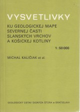 Kaličiak Michal: Vysvetlivky ku geologickej mape severnej časti Slanských vrchov a Košickej kotliny