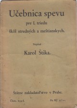 Štika Karol: Učebnica spevu pre I.triedu škôl stredných a meštianskych