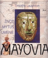 Laughton Timothy: Mayovia. Život, mýtus, umenie