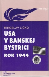 Ličko Miroslav: 1944. USA v Banskej Bystrici