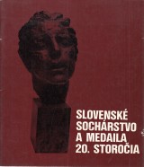 Švec Andrej: Slovenské sochárstvo a medaila 20.storočia