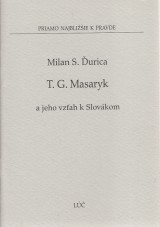 Ďurica Milan S.: T.G.Masaryk a jeho vzťah k Slovákom
